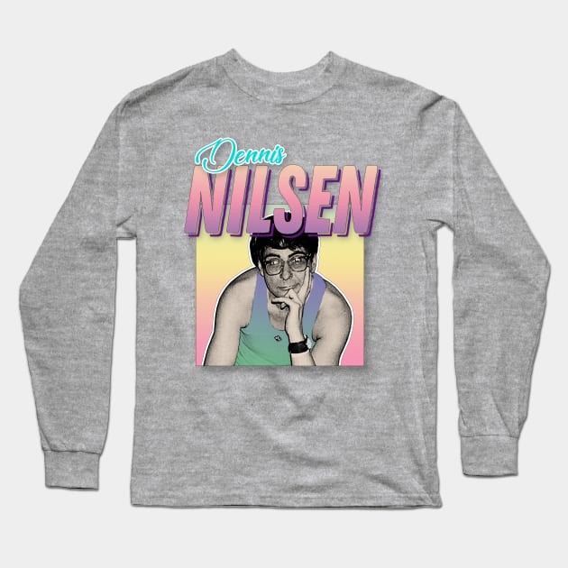 Dennis Nilsen Serial Killer Retro 80s Style Design Long Sleeve T-Shirt by DankFutura
